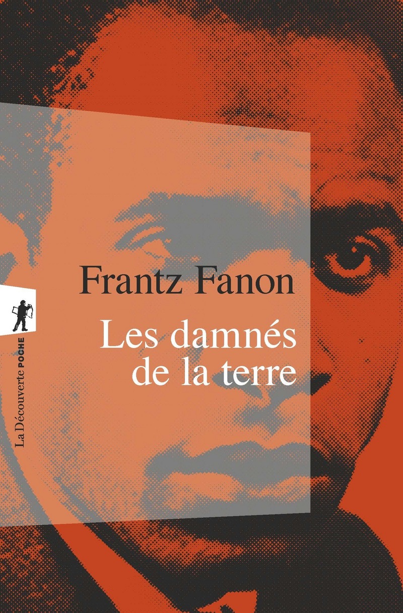 Frantz Fanon ; la plume, le feu et la révolution