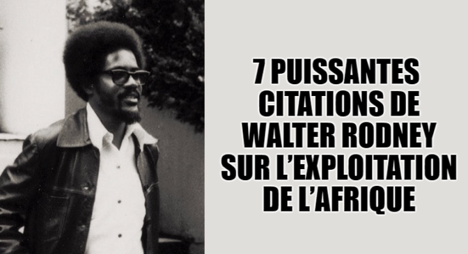7 Puissantes Citations De Walter Rodney Sur L Exploitation De L